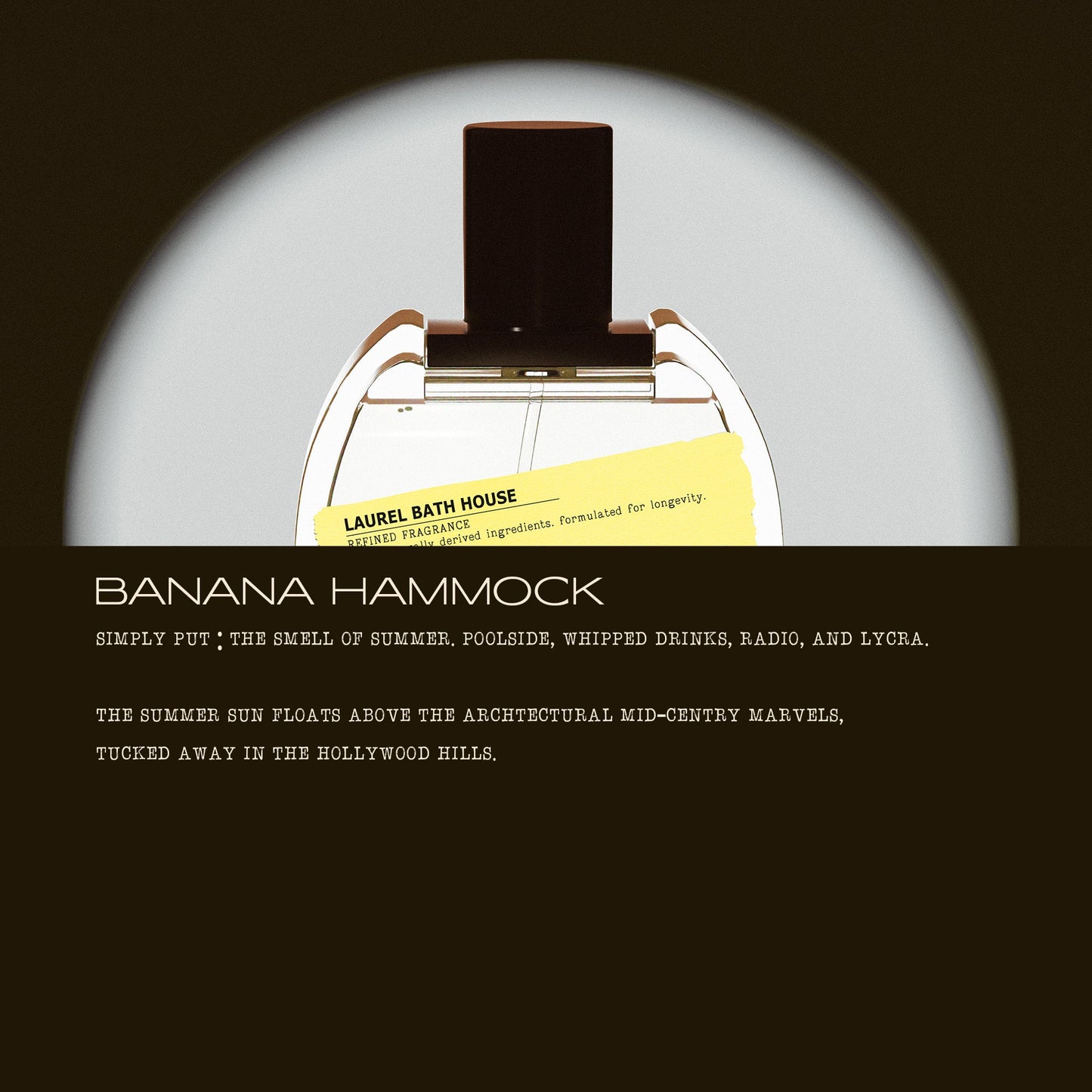 Laurel Bath House - 
Banana Hammock 50ml Retail Bottle
