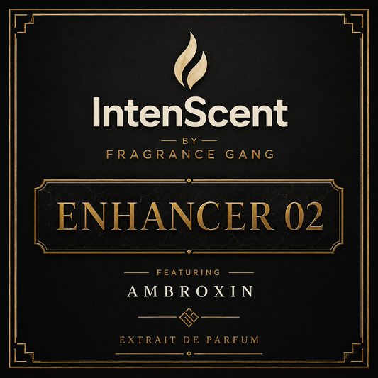 Fragrance Gang - IntenScent™ Enhancer 02 – Featuring Ambroxin